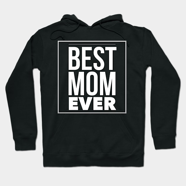 Best Mom Ever Hoodie by GrayDaiser